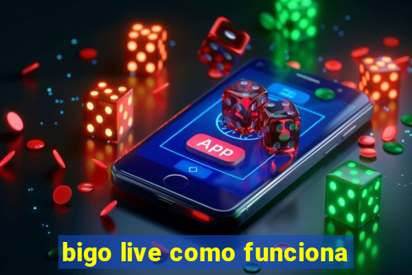 bigo live como funciona